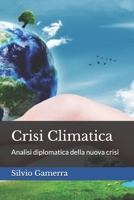 Crisi Climatica: Analisi diplomatica della nuova crisi (Italian Edition) B0HD859ZK8 Book Cover