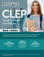 CLEP Social Sciences and History Examination Guide : Comprehensive Review with Practice Test Questions for the CLEP Social Sciences and History Exam 1635309751 Book Cover