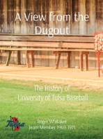 A View from the Dugout: The History of University of Tulsa Baseball 0578906023 Book Cover