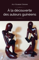 A la découverte des auteurs guinéens (Harmattan Guinée) (French Edition) 2343198098 Book Cover