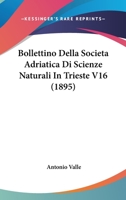 Bollettino Della Societa Adriatica Di Scienze Naturali In Trieste V16 (1895) 1168135184 Book Cover