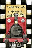 To the Best Dad in the World...Love You: Father's Day Notebook Professionally Designed, Work Book, Planner, Diary,100 Pages (Best Father's Day Gift) 1546847170 Book Cover
