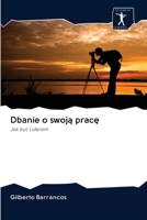 Dbanie o swoją pracę: Jak być Liderem 6200956669 Book Cover