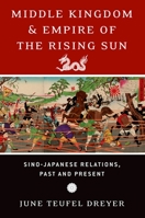 Middle Kingdom and Empire of the Rising Sun: Sino-Japanese Relations, Past and Present 0195375661 Book Cover