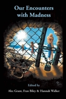Our Encounters with Madness 1906254389 Book Cover
