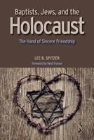 Baptists, Jews, and the Holocaust 0817017828 Book Cover