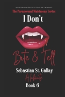 I Don't Bite & Tell: Sebastian St. Gallay (Paranormal Matrimony Series) B0F3VZ954X Book Cover