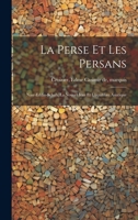 La Perse et les Persans: Nasr-eddin-Schah, la nouvel Iran et l'équilibre Asiatique (French Edition) 1019954027 Book Cover