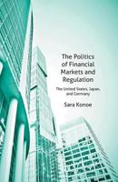 The Politics of Financial Markets and Regulation: The United States, Japan, and Germany 1349447102 Book Cover