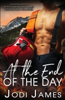 At The End Of The Day: A Firefighter Romance, Sizzling, Steamy Romantic Suspense, Brothers of Solemn Creed Series 1737811960 Book Cover