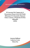 Il Convento Dei Cappuccini A Pescarenico Presso Lecco Ed I Padri Riformati; Di Alessandro Manzoni Fonti, Censori; A Proposito Di Don Abbondio (1894) 1161203125 Book Cover