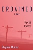 Ordained: Part III Sweden 1518873219 Book Cover