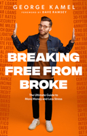 Breaking Free From Broke: The Ultimate Guide to More Money and Less Stress 1942121784 Book Cover