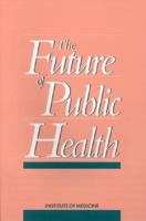 The Future of Public Health 0309038308 Book Cover