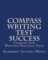 Compass Writing Test Success: Compass Test Writing Practice Tests 1452891087 Book Cover