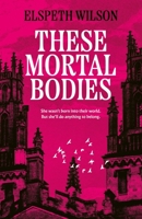 These Mortal Bodies 1398535109 Book Cover