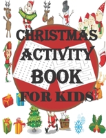 Christmas Activity Book for Kids: Super Fun Thanksgiving Activities | For Hours of Play! | Coloring Pages,Mazes and Search Word & Much More B08MSQT9YX Book Cover