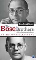 The Bose Brothers and Indian Independence: An Insider's Account B01GYR8N9C Book Cover