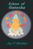 Echoes of Ganesha: An Ancient God In A Modern Western World 1097439801 Book Cover