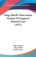 King Alfred's West-Saxon Version of Gregory's Pastoral Care 1164682490 Book Cover