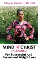 Mind Of Christ: Unleashed For Successful And Permanent Weight Loss B08HH1JVDY Book Cover