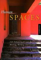 Human Spaces: Life-Enhancing Designs for Healing, Working, and Living 1564964329 Book Cover