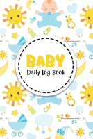 Baby Daily Log Book: Track and Monitor Your Baby's Schedule Record Sleep, Feed, Diapers, and Activities Perfect For New Parents Or Nannies Baby Boy Cover 1705848494 Book Cover