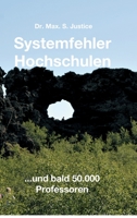 Systemfehler Hochschulen: ...und bald 50.000 Professoren 3347339363 Book Cover