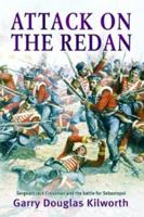 Attack on the Redan: Sergeant Jack Crossman and the Battle for Sebastopol 1841198811 Book Cover