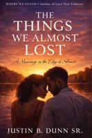 The Things We Almost Lost: A Marriage on the Edge of Silence (WHERE WE STAND Stories Of Love That Endures) 1972385089 Book Cover