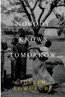 Nobody Knows Tomorrow 1800743203 Book Cover