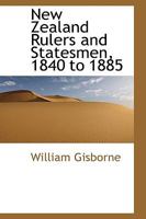 New Zealand Rulers and Statesmen, 1840 to 1885 0554449919 Book Cover