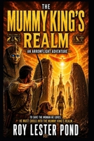 THE MUMMY KING’S REALM An Arrowflight Adventure: Across the boundary of time B0HGDLHSZQ Book Cover