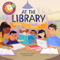 At the Library: A Shine-A-Light Book 1610678230 Book Cover