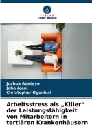 Arbeitsstress als "Killer" der Leistungsfähigkeit von Mitarbeitern in tertiären Krankenhäusern (German Edition) 6209472680 Book Cover