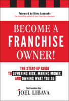 Become a Franchise Owner!: The Start-Up Guide to Lowering Risk, Making Money, and Owning What You Do 1118094026 Book Cover