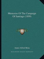 Memories Of The Campaign Of Santiago (1899) 1104193299 Book Cover