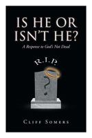 Is He or Isn't He?: A Response to God's Not Dead 168409366X Book Cover