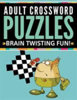 Adult Crossword Puzzles: Brain Twisting Fun! 1681277042 Book Cover