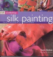 Silk Painting (Craft Workshop) 1859678939 Book Cover