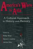 America's Wars in Asia: A Cultural Approach to History and Memory (Maureen and Mike Mansfield Center Books) 0765602377 Book Cover