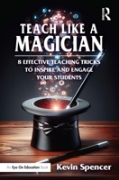 Teach Like a Magician: 8 Effective Teaching Tricks to Inspire and Engage Your Students 1041114176 Book Cover