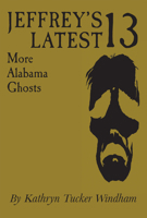 Jeffrey's Latest 13: More Alabama Ghosts 0817303804 Book Cover