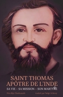 Saint Thomas Apôtre de l’Inde: Sa Vie - Sa Mission - Son Martyre (French Edition) B0H6SY84M8 Book Cover