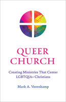 Queer Church: Creating Ministries That Center LGBTQIA+ Christians B0HKCXMRX8 Book Cover