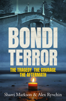 Bondi Terror: The tragedy, the courage, the aftermath 146077034X Book Cover