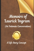 Memoirs of Laurick Ingram : An Intimate Conversation 0999171682 Book Cover