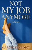 Not My Job Anymore 1954584547 Book Cover