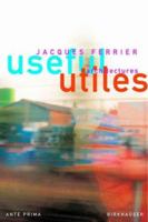 Useful - Utiles. Jacques Ferrier architect: The Poetry of Useful Things 3764368756 Book Cover