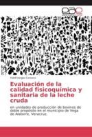Evaluación de la calidad fisicoquímica y sanitaria de la leche cruda 6202127066 Book Cover